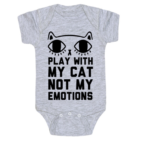 Play With My Cat Not My Emotions Baby One-Piece