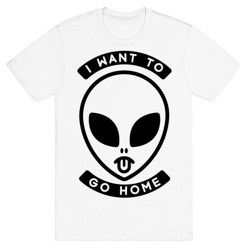 I Want To Go Home T-Shirt