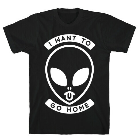 I Want To Go Home T-Shirt