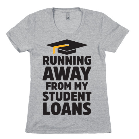 Running Away From My Student Loans Womens T-Shirt