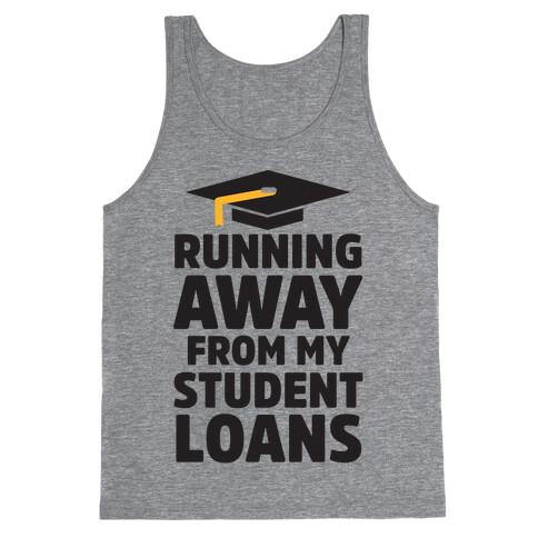 Running Away From My Student Loans Tank Top