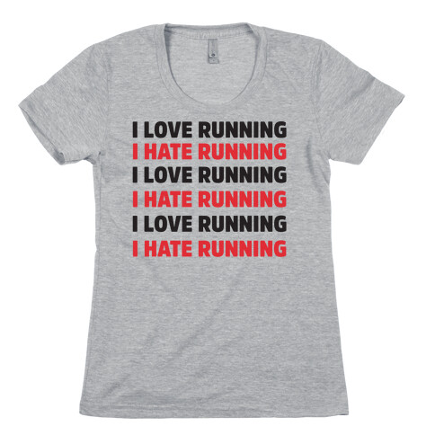 I Love Running I Hate Running Womens T-Shirt