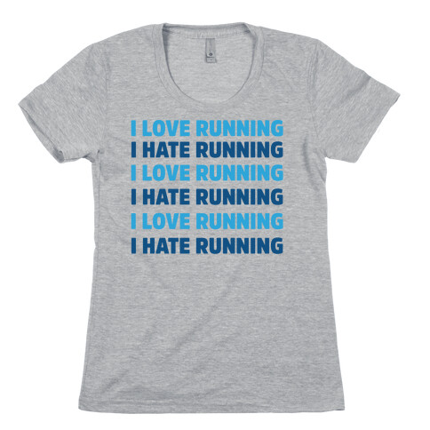 I Love Running I Hate Running Womens T-Shirt