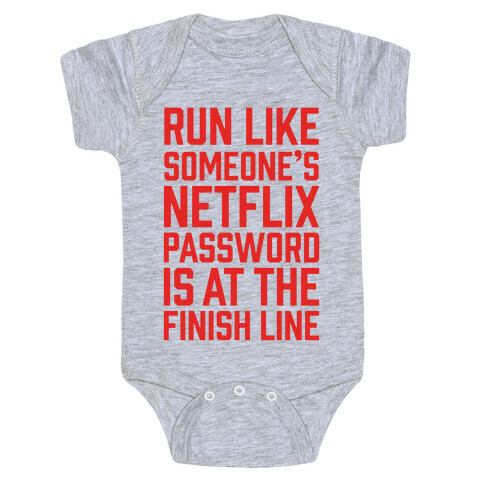 Run Like Someone's Netflix Password Is At The Finish Line Baby One-Piece
