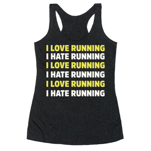 I Love Running I Hate Running Racerback Tank Top