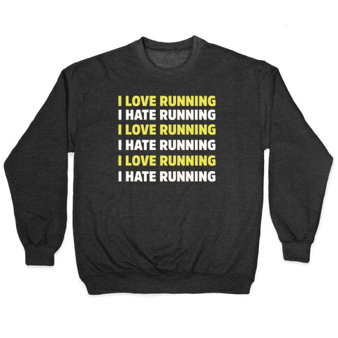 I Love Running I Hate Running Pullover