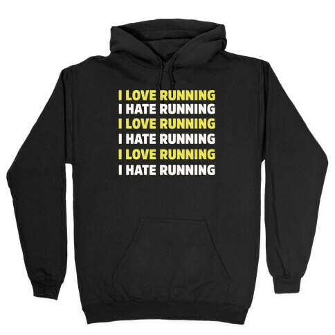 I Love Running I Hate Running Hooded Sweatshirt