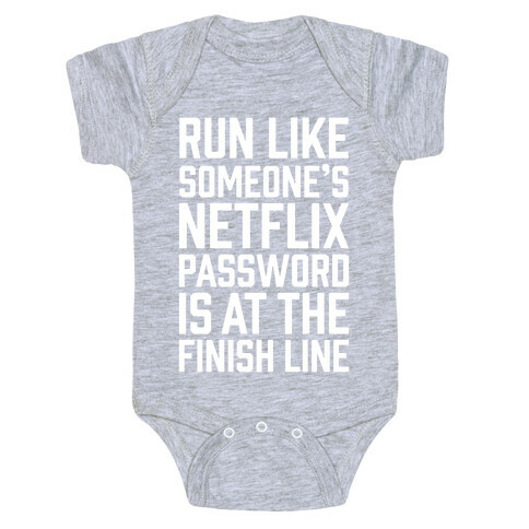 Run Like Someone's Netflix Password Is At The Finish Line Baby One-Piece