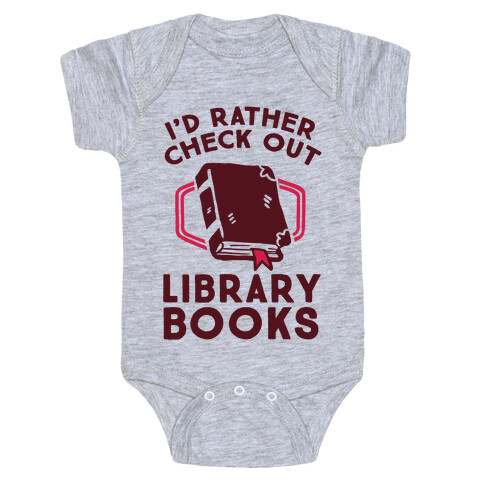 I'd Rather Check Out Library Books Baby One-Piece