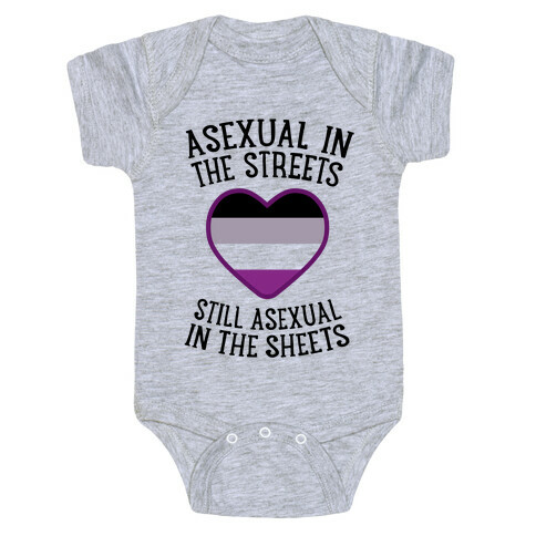 Asexual In The Streets, Still Asexual In The Sheets Baby One-Piece