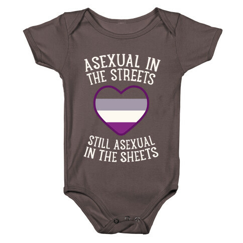 Asexual In The Streets, Still Asexual In The Sheets Baby One-Piece