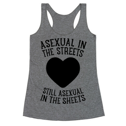 Asexual In The Streets, Still Asexual In The Sheets Racerback Tank Top