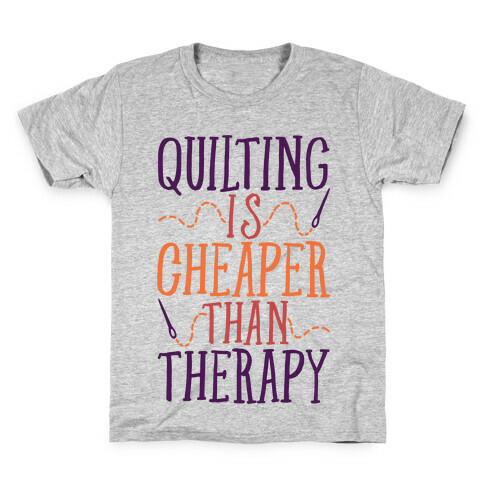 Quilting Is Cheaper Than Therapy Kids T-Shirt