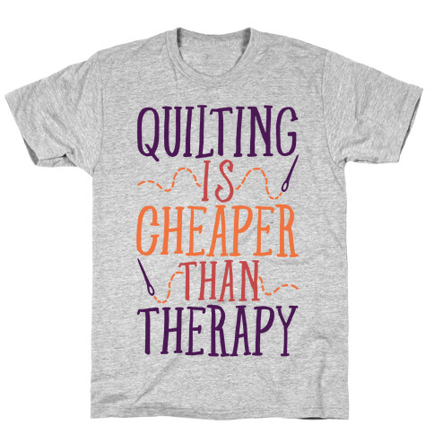Quilting Is Cheaper Than Therapy T-Shirt