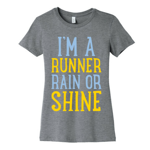 I'm A Runner, Rain Or Shine Womens T-Shirt