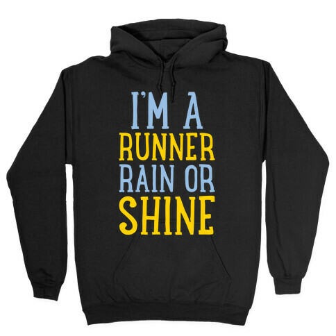 I'm A Runner, Rain Or Shine Hooded Sweatshirt