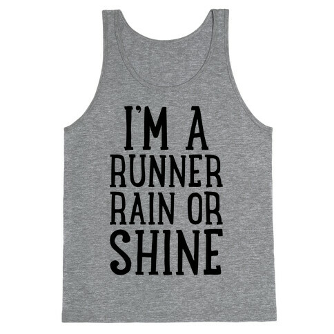 I'm A Runner, Rain Or Shine Tank Top