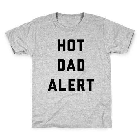 Hot Dad Alert Kids T-Shirt