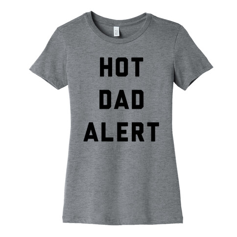 Hot Dad Alert Womens T-Shirt