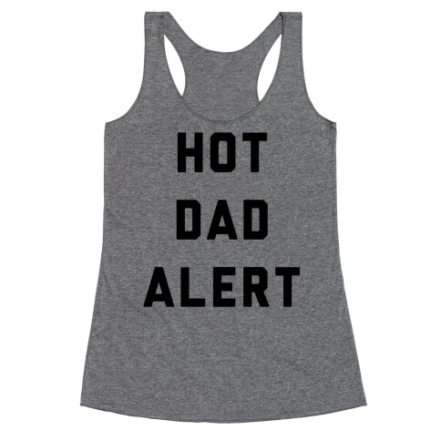 Hot Dad Alert Racerback Tank Top