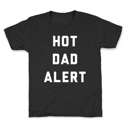 Hot Dad Alert Kids T-Shirt