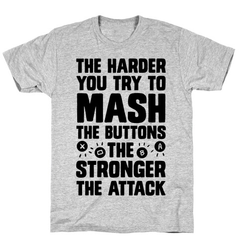 The Harder You Try To Mash Buttons T-Shirt