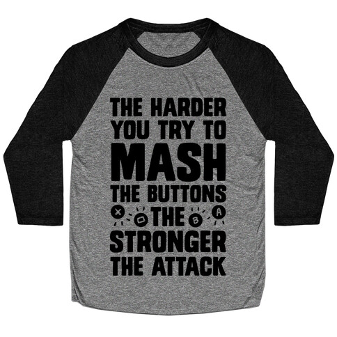 The Harder You Try To Mash Buttons Baseball Tee