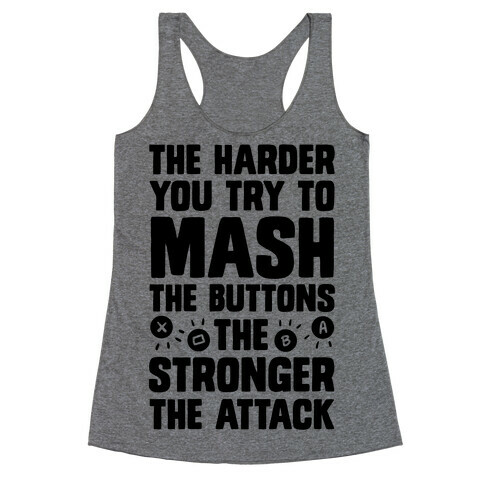 The Harder You Try To Mash Buttons Racerback Tank Top