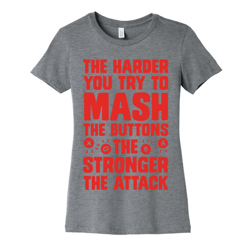 The Harder You Try To Mash Buttons Womens T-Shirt