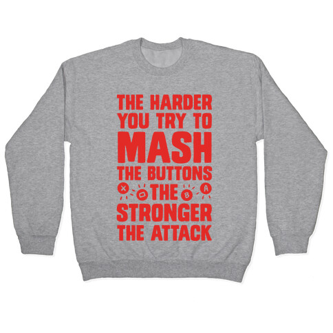 The Harder You Try To Mash Buttons Pullover
