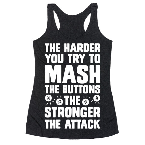 The Harder You Try To Mash Buttons Racerback Tank Top