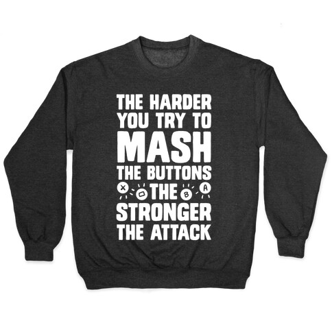 The Harder You Try To Mash Buttons Pullover