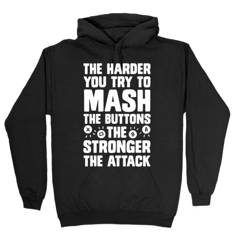 The Harder You Try To Mash Buttons Hooded Sweatshirt