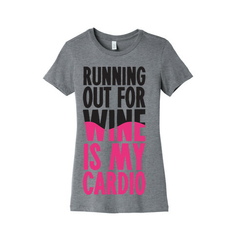 Running Out For Wine Is My Cardio Womens T-Shirt