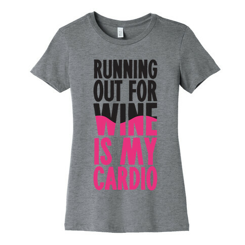 Running Out For Wine Is My Cardio Womens T-Shirt