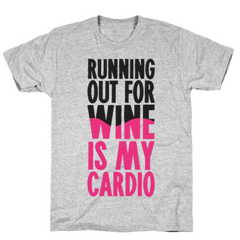 Running Out For Wine Is My Cardio T-Shirt