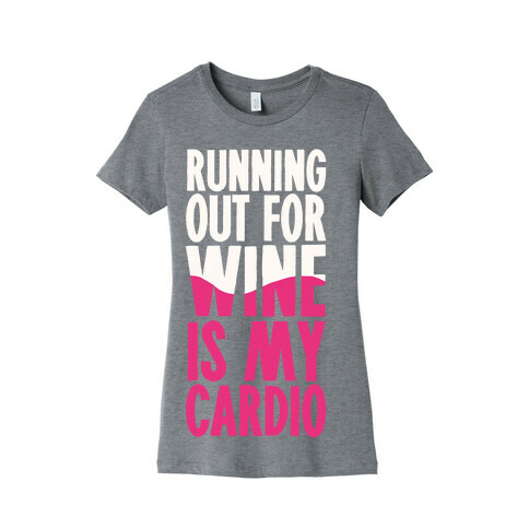 Running Out For Wine Is My Cardio Womens T-Shirt