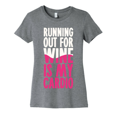 Running Out For Wine Is My Cardio Womens T-Shirt