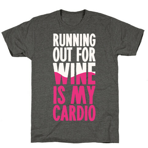 Running Out For Wine Is My Cardio T-Shirt