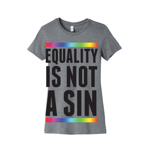 Equality Is Not A Sin Womens T-Shirt