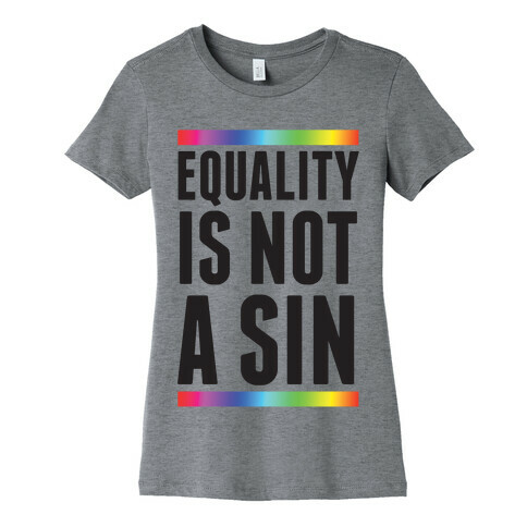 Equality Is Not A Sin Womens T-Shirt