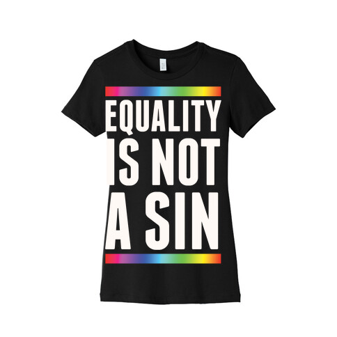 Equality Is Not A Sin Womens T-Shirt