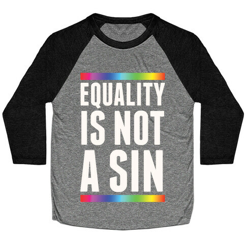 Equality Is Not A Sin Baseball Tee