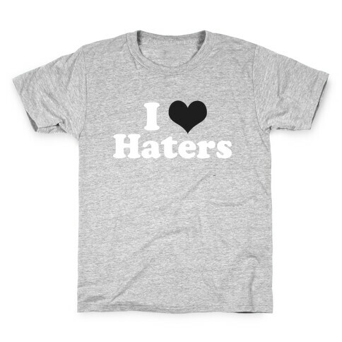 I (HEART) Haters Kids T-Shirt