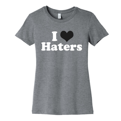 I (HEART) Haters Womens T-Shirt