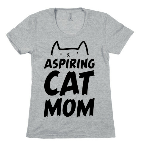 Aspiring Cat Mom Womens T-Shirt