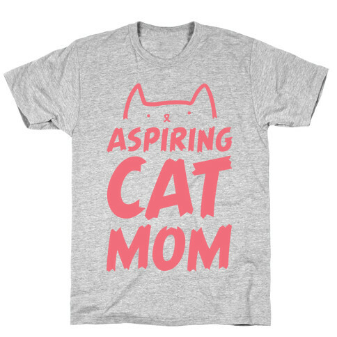 Aspiring Cat Mom T-Shirt