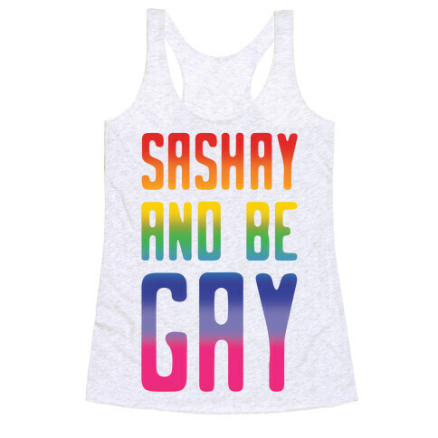 Sashay and Be Gay Racerback Tank Top