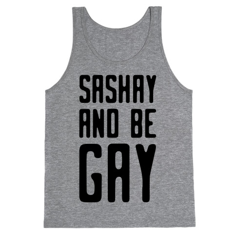 Sashay and Be Gay Tank Top