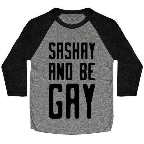 Sashay and Be Gay Baseball Tee